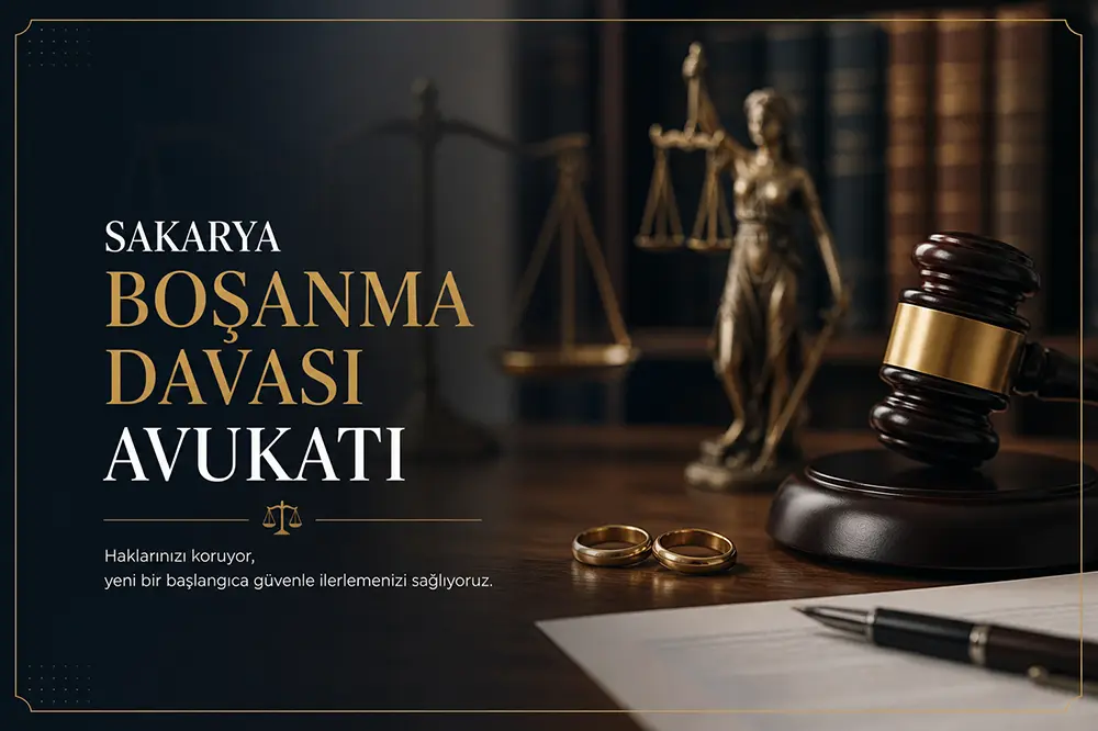 sakarya boşanma davası avukatı